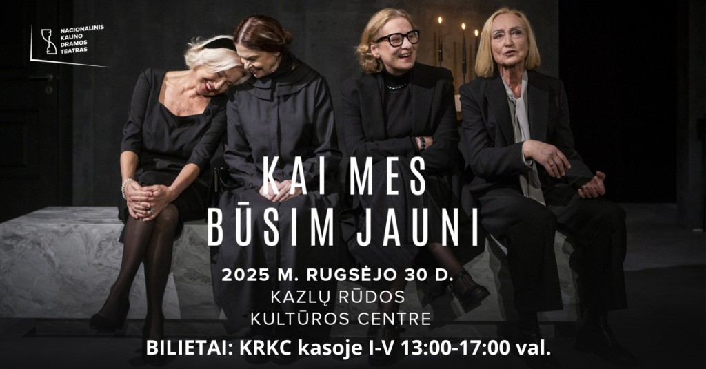 „Kai mes būsim jauni” Kazlų Rūdoje